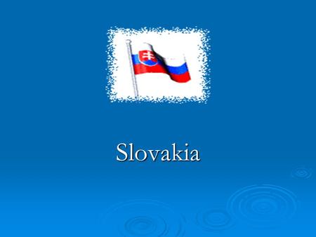 Slovakia. Slovakia  Official name: The Slovak Republic  Date of the republic's establishment: 1 st January 1993 1 st January 1993  State organisation: