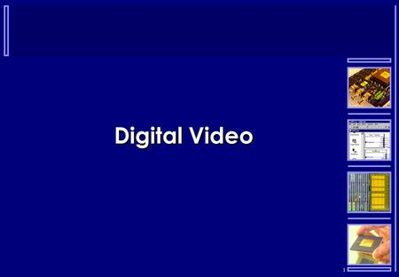 1 Digital Video. 2  Until the arrival of the Pentium processor, in 1993, even the most powerful PCs were limited to capturing images no more than 160.
