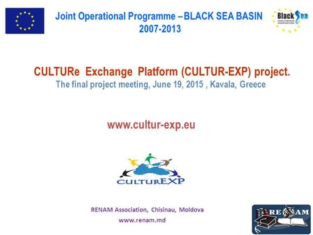 Www.cultur-exp.eu CULTURe Exchange Platform (CULTUR-EXP) project. The final project meeting, June 19, 2015, Kavala, Greece Joint Operational Programme.
