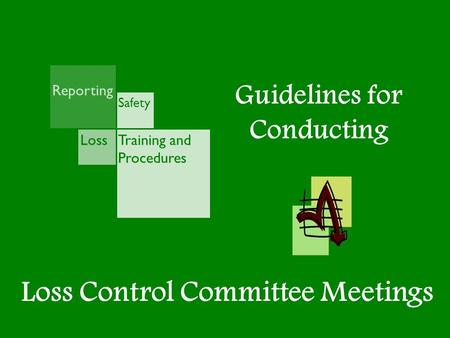 Guidelines for Conducting Training and Procedures Reporting Safety Loss Loss Control Committee Meetings.