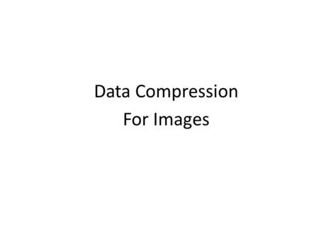 Data Compression For Images. Data compression or source coding is the process of encoding information using fewer bits (or other information-bearing units)