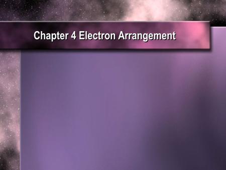 Chapter 4 Electron Arrangement