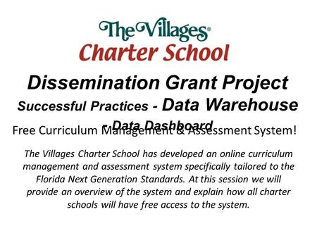 Free Curriculum Management & Assessment System! The Villages Charter School has developed an online curriculum management and assessment system specifically.