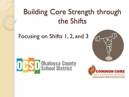 Building Core Strength through the Shifts Focusing on Shifts 1, 2, and 3.