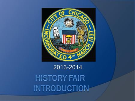 2013-2014. Question #1.  What should you know about History Fair?