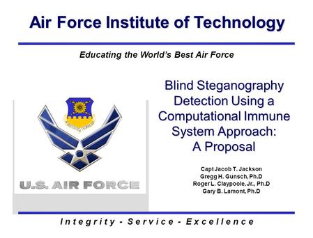 Air Force Institute of Technology I n t e g r i t y - S e r v i c e - E x c e l l e n c e Educating the World’s Best Air Force Capt Jacob T. Jackson Gregg.