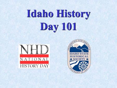 Idaho History Day 101. Three Age Divisions Youth (4-5) Junior (6-8) Senior (9-12)