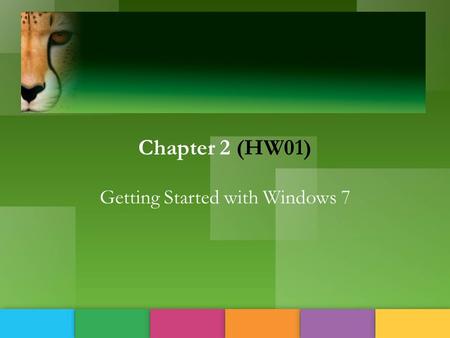 ‘ {] Chapter 2 (HW01) Getting Started with Windows 7.