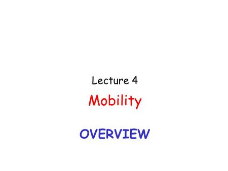 Lecture 4 Mobility Overview.