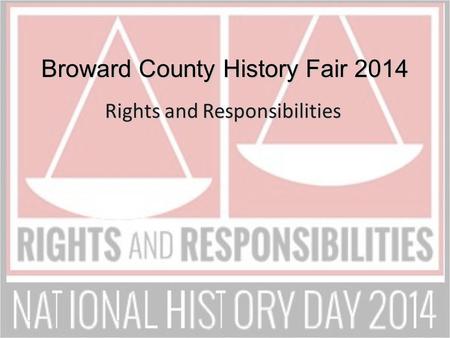Broward County History Fair 2014 Rights and Responsibilities.