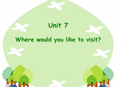 Unit 7 Where would you like to visit?. 1. 想要做某事 2. 放松，不紧张 3. 穿越丛林 4. 计划你的假期 5. 希望做某事 6. 有一天 7. 没什么可做的。 8. 游客太多的 1. would like to do sth 2. take it easy.