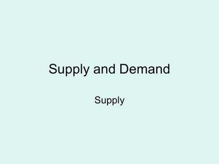 Supply and Demand Supply. Definition The amount of goods and services that producers are willing and able to sell at any one time Reflects producer behavior,