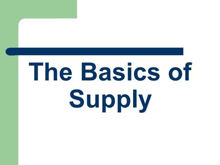 The Basics of Supply. Law of Demand vs. Law of Supply Partner A – take role of a producer Partner B – take role of a consumer Exploring Supply and Demand.