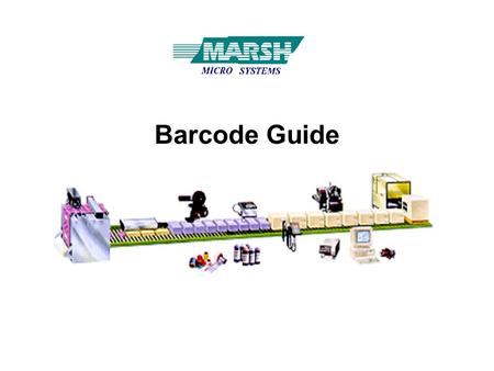 Barcode Guide. Bar Codes and Variable Data  Unlimited Applications –Inventory Control –Sorting, Tracking –Verification –Quality Control –Automated Warehousing.