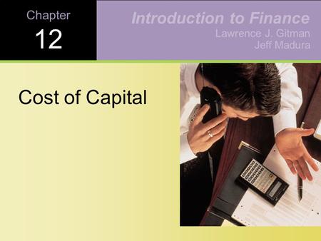 Learning Goals Understand the basic cost of capital concept and the specific sources of capital it includes. Determine the cost of long-term debt and the.