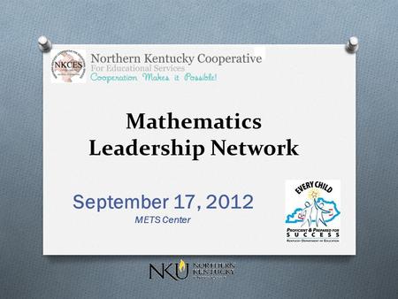 Mathematics Leadership Network September 17, 2012 METS Center.