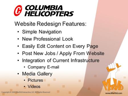 Website Redesign Features: Simple Navigation New Professional Look Easily Edit Content on Every Page Post New Jobs / Apply From Website Integration of.