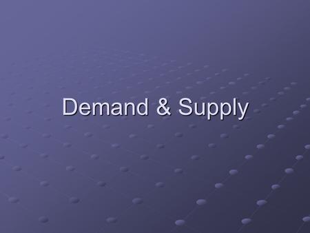 Demand & Supply. What Is Demand? Demand is a relationship between a product’s price and quantity demanded. Demand is shown using a schedule or curve.