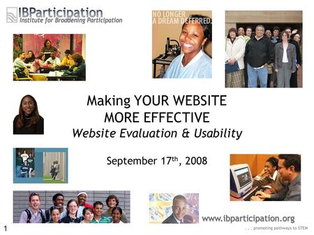 Making YOUR WEBSITE MORE EFFECTIVE Website Evaluation & Usability September 17 th, 2008 1.