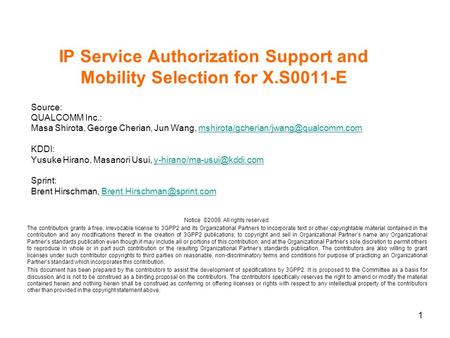 1 IP Service Authorization Support and Mobility Selection for X.S0011-E Source: QUALCOMM Inc.: Masa Shirota, George Cherian, Jun Wang,