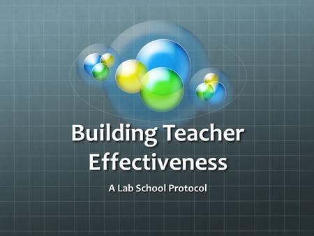 Building Teacher Effectiveness A Lab School Protocol.