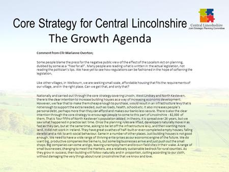 Core Strategy for Central Lincolnshire The Growth Agenda Comment from Cllr Marianne Overton; Some people blame the press for the negative public view of.
