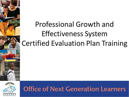 Professional Growth and Effectiveness System Certified Evaluation Plan Training.