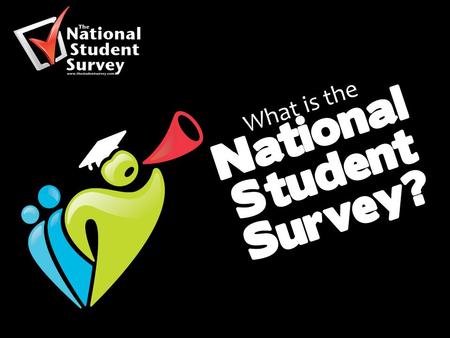 What is the National Student Survey?. Your opportunity to ‘ Speak Up ’ and provide invaluable feedback to your institution and future students that may.