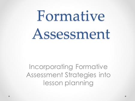 Incorporating Formative Assessment Strategies into lesson planning