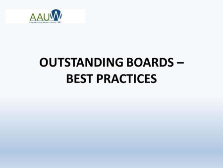 OUTSTANDING BOARDS – BEST PRACTICES. P ersonal P assionate P layful REMEMBER THE 3 PS P ersonal P assionate P layful 2.