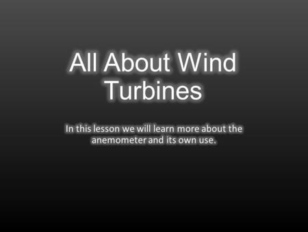 A wind turbine is a device that converts kinetic energy from the wind, also called wind energy, into mechanical energy; a process known as wind power.