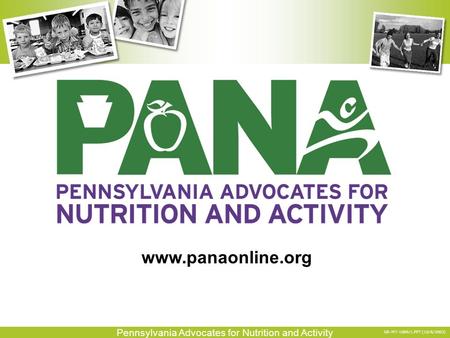 Pennsylvania Advocates for Nutrition and Activity GR-M7-1089/1.PPT (10/6/2003) www.panaonline.org.