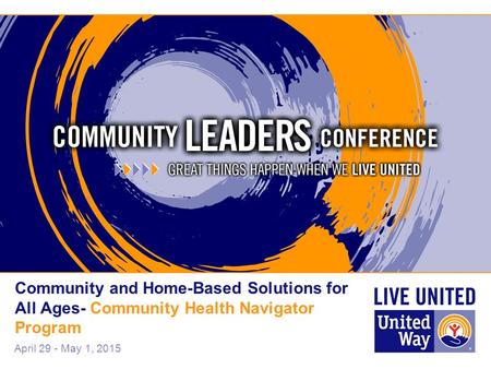 April 29 - May 1, 2015 Community and Home-Based Solutions for All Ages- Community Health Navigator Program.