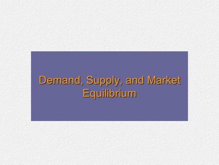 Demand, Supply, and Market Equilibrium. The Basic Decision-Making Units A firm is an organization that transforms resources (inputs) into products (outputs).