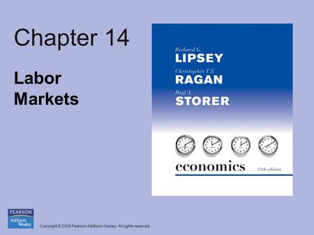 Copyright © 2008 Pearson Addison-Wesley. All rights reserved. Chapter 14 Labor Markets.
