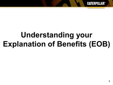 Understanding your Explanation of Benefits (EOB) 1.