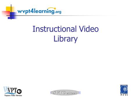 Instructional Video Library. Focus Tasks for this session 1. Identify video to support your content area and the lesson you will write.