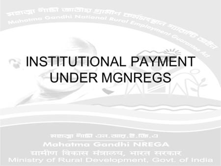 INSTITUTIONAL PAYMENT UNDER MGNREGS. Every person working under the Scheme shall be entitled to wages at the minimum wage rate fixed by the State Government.