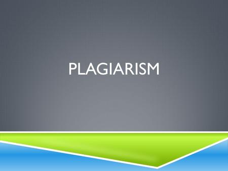PLAGIARISM.  Plagiarism is defined as the act of using others’ ideas, words, and work and passing them off as one’s without clearly acknowledging.