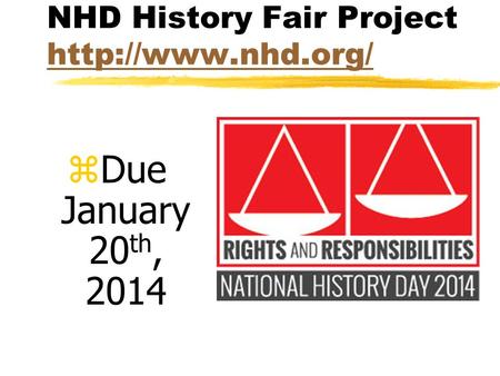 NHD History Fair Project   zDue January 20 th, 2014.