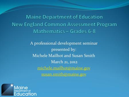 A professional development seminar presented by: Michele Mailhot and Susan Smith March 21, 2012