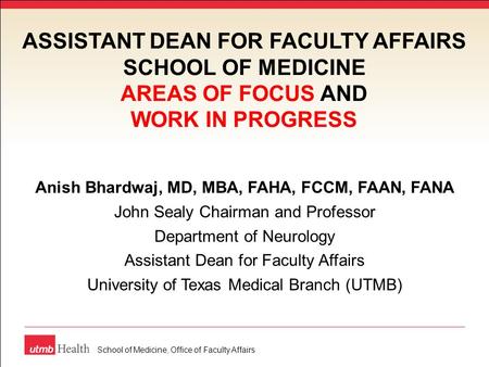 Anish Bhardwaj, MD, MBA, FAHA, FCCM, FAAN, FANA John Sealy Chairman and Professor Department of Neurology Assistant Dean for Faculty Affairs University.