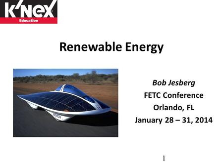Renewable Energy Bob Jesberg FETC Conference Orlando, FL January 28 – 31, 2014 1.