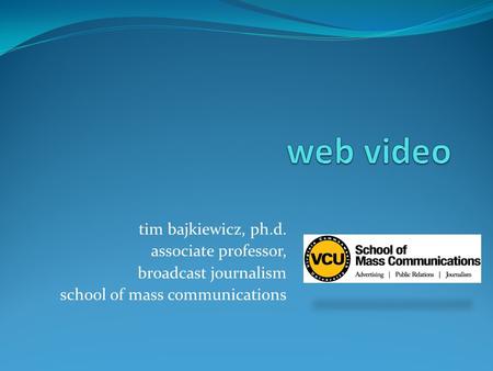 Tim bajkiewicz, ph.d. associate professor, broadcast journalism school of mass communications.