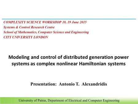COMPLEXITY SCIENCE WORKSHOP 18, 19 June 2015 Systems & Control Research Centre School of Mathematics, Computer Science and Engineering CITY UNIVERSITY.