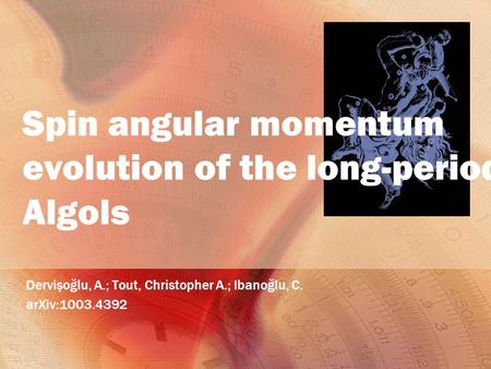 Spin angular momentum evolution of the long-period Algols Dervişoğlu, A.; Tout, Christopher A.; Ibanoğlu, C. arXiv:1003.4392.