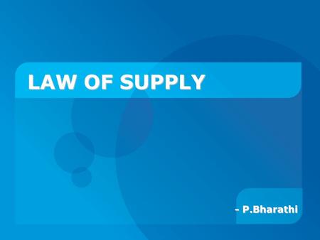 LAW OF SUPPLY - P.Bharathi 2 SUPPLY DEFINED Rs1 2 3 4 5 PQSQS Good A 5 20 35 50 60 Supply schedule is a table that shows the amount of goods the producers.