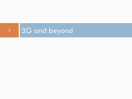 3G and beyond 1. Introduction  GPRS improves GSM in a number of ways:  Increases data communication speed  Increases interoperability with packet switched.