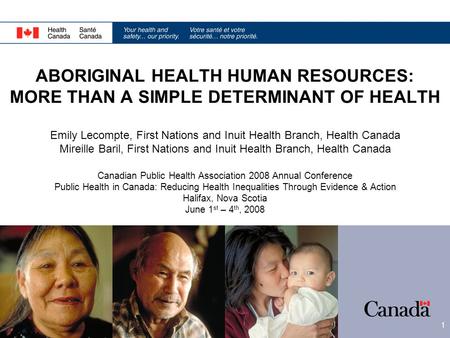 ABORIGINAL HEALTH HUMAN RESOURCES: MORE THAN A SIMPLE DETERMINANT OF HEALTH Emily Lecompte, First Nations and Inuit Health Branch, Health Canada Mireille.