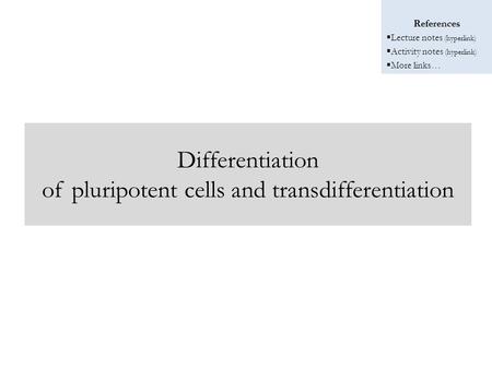 What is differentiation of pluripotent cells?